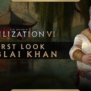 Civilization VI First Look at Kublai Khan