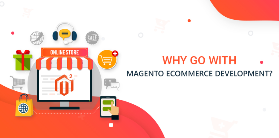 Magento eCommerce Development - Why go with.